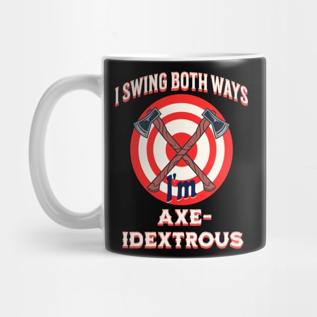 Axe Throwing Axes I Swing Both Ways Ambidextrous Design by Midlife50